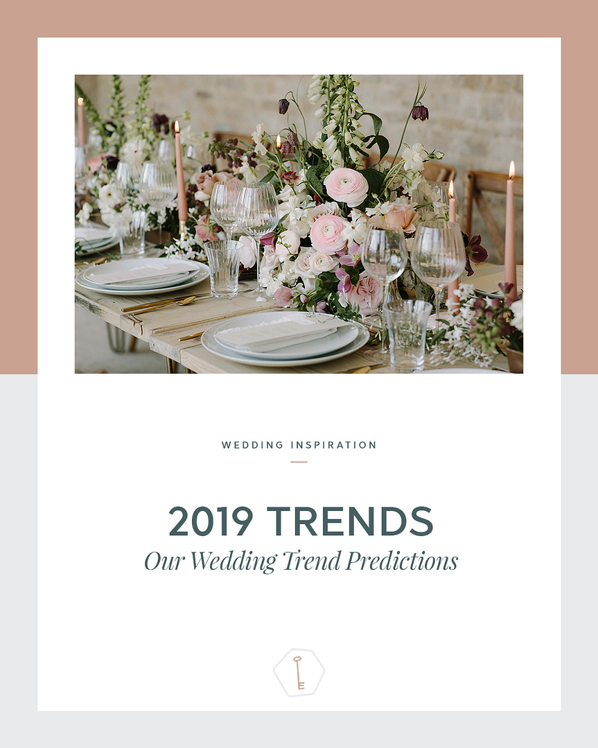 2019 Wedding Trends - Our Wedding Trend Predictions.